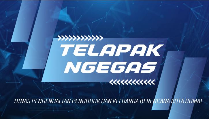 TELAPAK NGEGAS suatu Inovasi Dinas Pengendalian Penduduk dan Keluarga Berencana Kota Dumai